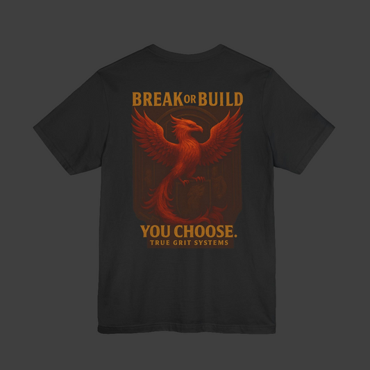 Break or Build - You Choose Edition | True Grit Systems